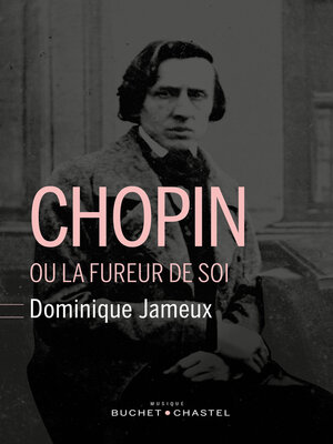 cover image of Chopin ou la fureur de soi
